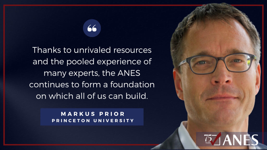 Markus Prior: The ANES provides a long-running, credible benchmark for many survey-based measurements in political science. Its historical value can’t be argued with, yet its significance in contemporary political science is just as great: Thanks to unrivaled resources and the pooled experience of many experts, the ANES continues to form a foundation on which all of us can build.