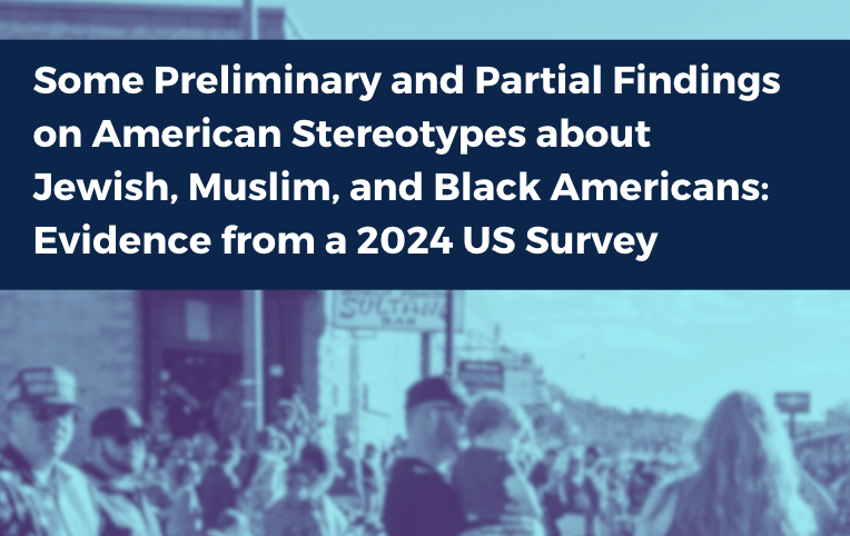 American Stereotypes about Jewish, Muslim, and Black Americans: Preliminary Evidence from a 2024 US Survey